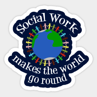 Social Work Makes the World Go Round Sticker